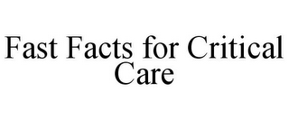 FAST FACTS FOR CRITICAL CARE