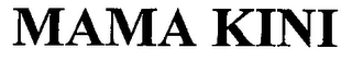 MAMA KINI