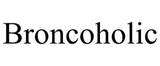 BRONCOHOLIC