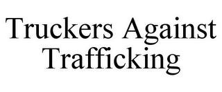 TRUCKERS AGAINST TRAFFICKING