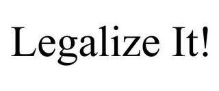 LEGALIZE IT!