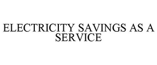 ELECTRICITY SAVINGS AS A SERVICE