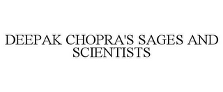 DEEPAK CHOPRA'S SAGES AND SCIENTISTS