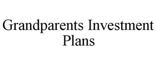 GRANDPARENTS INVESTMENT PLANS