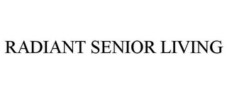 RADIANT SENIOR LIVING