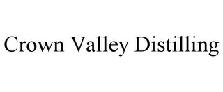 CROWN VALLEY DISTILLING