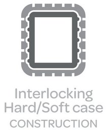 INTERLOCKING HARD/SOFT CASE CONSTRUCTION