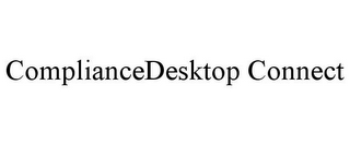 COMPLIANCEDESKTOP CONNECT