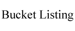 BUCKET LISTING
