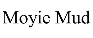 MOYIE MUD