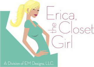 ERICA, THE CLOSET GIRL A DIVISION OF EM DESIGNS, LLC.