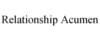 RELATIONSHIP ACUMEN