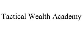 TACTICAL WEALTH ACADEMY