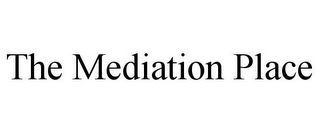 THE MEDIATION PLACE