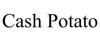 CASH POTATO