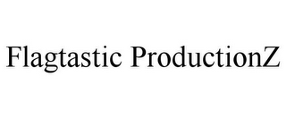 FLAGTASTIC PRODUCTIONZ