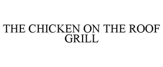 THE CHICKEN ON THE ROOF GRILL