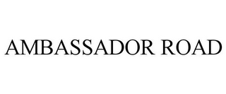 AMBASSADOR ROAD