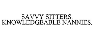 SAVVY SITTERS. KNOWLEDGEABLE NANNIES.