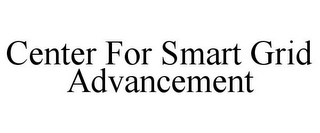 CENTER FOR SMART GRID ADVANCEMENT