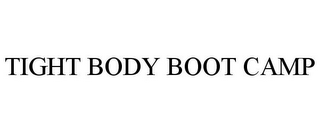 TIGHT BODY BOOT CAMP