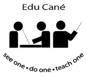 EDU CANÉ SEE ONE · DO ONE · TEACH ONE