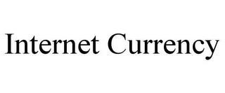 INTERNET CURRENCY