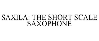 SAXILA: THE SHORT SCALE SAXOPHONE