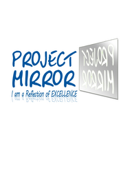 PROJECT MIRROR I AM A REFLECTION OF EXCELLENCE