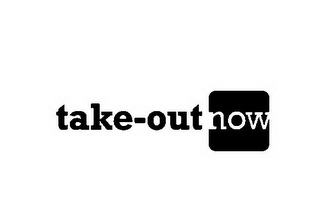 TAKE-OUT NOW