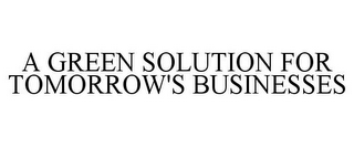 A GREEN SOLUTION FOR TOMORROW'S BUSINESSES