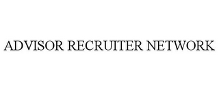 ADVISOR RECRUITER NETWORK