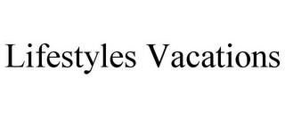 LIFESTYLES VACATIONS