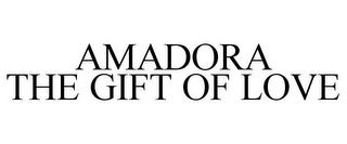 AMADORA THE GIFT OF LOVE