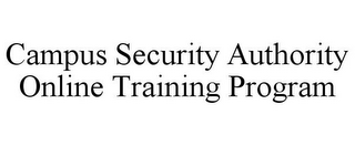 CAMPUS SECURITY AUTHORITY ONLINE TRAINING PROGRAM