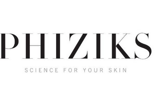 PHIZIKS SCIENCE FOR YOUR SKIN TM