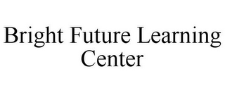 BRIGHT FUTURE LEARNING CENTER