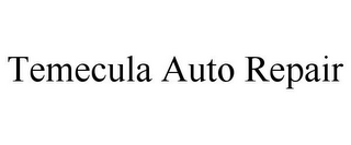 TEMECULA AUTO REPAIR