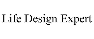 LIFE DESIGN EXPERT