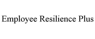 EMPLOYEE RESILIENCE PLUS