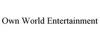 OWN WORLD ENTERTAINMENT