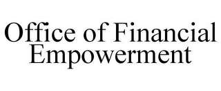 OFFICE OF FINANCIAL EMPOWERMENT