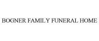 BOGNER FAMILY FUNERAL HOME