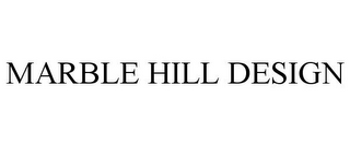 MARBLE HILL DESIGN