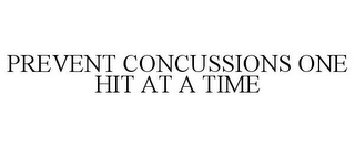 PREVENT CONCUSSIONS ONE HIT AT A TIME