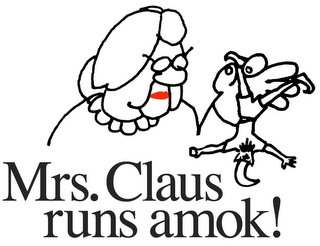 MRS. CLAUS RUNS AMOK !