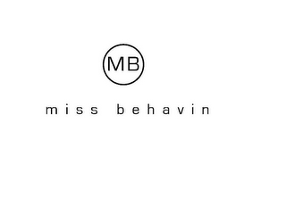 MB MISS BEHAVIN