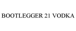 BOOTLEGGER 21 VODKA