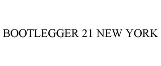 BOOTLEGGER 21 NEW YORK