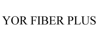 YOR FIBER PLUS